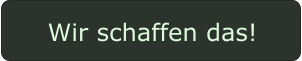 Wir schaffen das!
